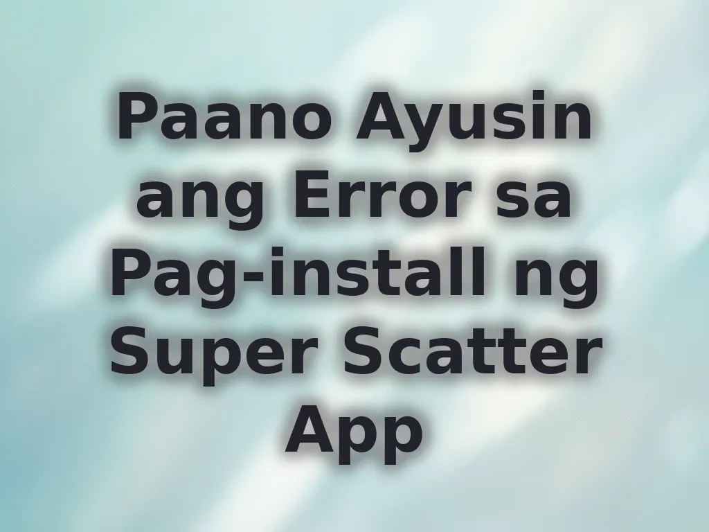 Paano Ayusin ang Error sa Pag-install ng Super Scatter App